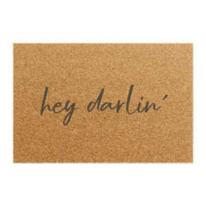 "hey darlin" doormat