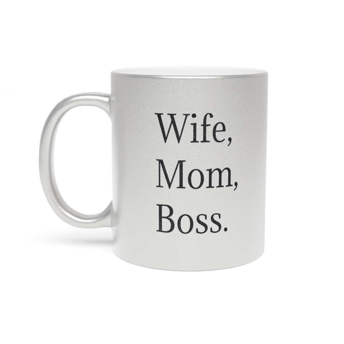 "wife, mom, boss" metallic mug (silvergold)