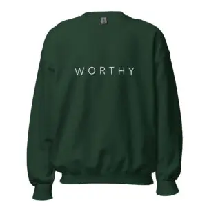 "worthy" women's sweatshirt