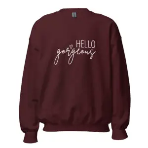 "hello gorgeous" women's sweatshirt