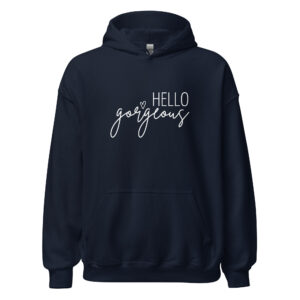 "hello gorgeous" women's hoodie