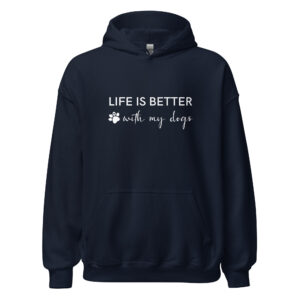 "life is better with my dogs" women's hoodie